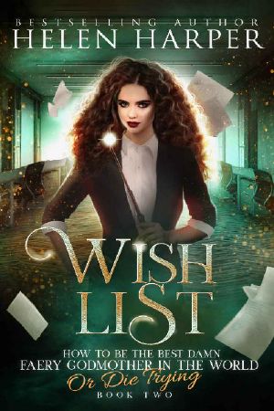 [How to Be the Best Damn Faery Godmother in the World (or Die Trying) 02] • Wish List